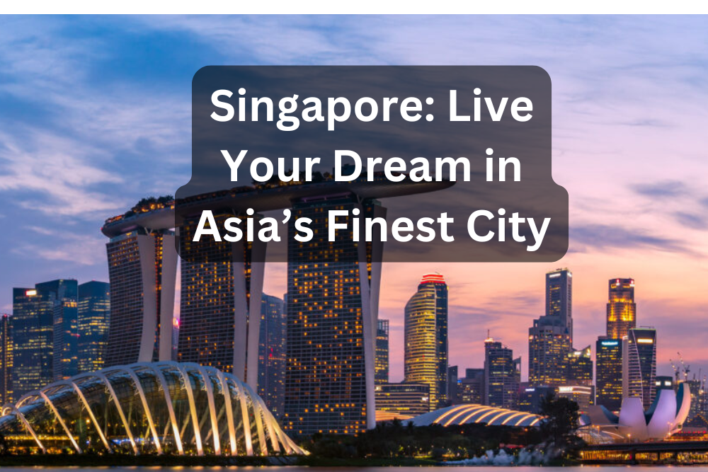 Make Singapore Home: Your Bridge to Success in Asia